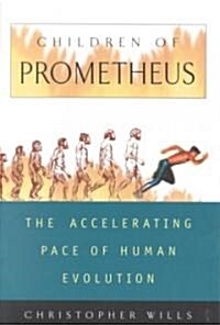 Children of Prometheus: The Accelerating Pace of Human Evolution (Paperback, Revised)