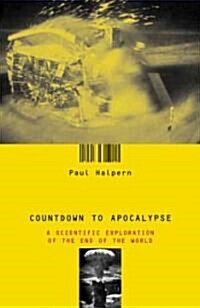 Countdown to Apocalypse: A Scientific Exploration of the End of the World (Paperback)