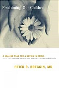 Reclaiming Our Children: A Healing Plan for a Nation in Crisis (Paperback, Revised)