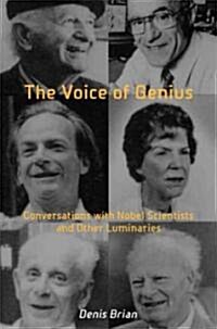 The Voice of Genius: Conversations with Nobel Scientists and Other Luminaries (Paperback)