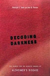 Decoding Darkness: The Search for the Genetic Causes of Alzheimers Disease (Paperback)