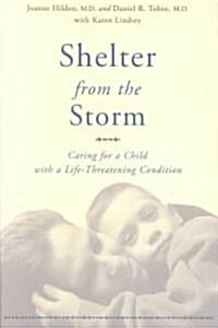 Shelter from the Storm: Caring for a Child with a Life-Threatening Condition (Paperback)