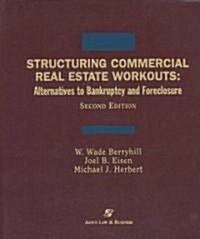 Structuring Commercial Real Estate Workouts: Alternatives to Bankruptcy and Foreclosure, Second Edition (Loose Leaf, 2)