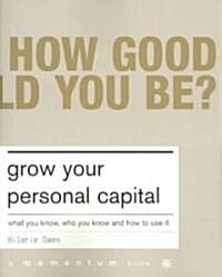 Grow Your Personal Capital: What You Know, Who You Know and How to Use It (Paperback)
