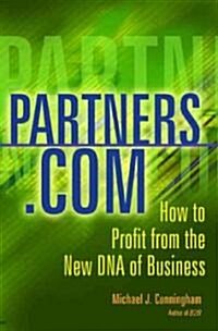 Partners.com: How to Profit from the New DNA of Business (Paperback, Revised)