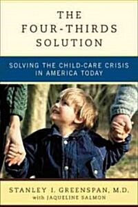 The Four-Thirds Solution: Solving the Child-Care Crisis in America Today (Paperback, Revised)