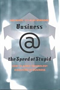 Business @ the Speed of Stupid: Building Smart Companies After the Technology Shakeout (Paperback)
