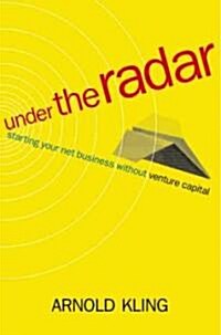 Under the Radar: Starting Your Net Business Witout Venture Capital (Paperback)