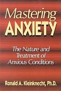 Mastering Anxiety: The Nature and Treatment of Anxious Conditions (Paperback, Revised)