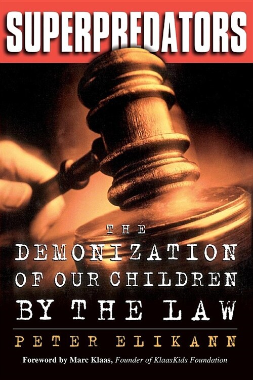 Superpredators: The Demonization of Our Children by the Law (Paperback)