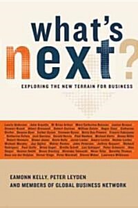 Whats Next?: Exploring the New Terrain for Business (Paperback)