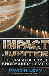 Impact Jupiter: The Crash of Comet Shoemaker-Levy 9 (Paperback, Revised)