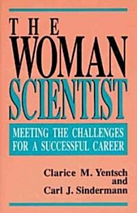 The Woman Scientist: Meeting the Challenges for a Successful Career (Paperback)
