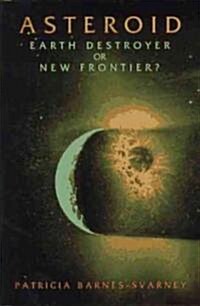 Asteroid: Earth Destroyer or New Frontier? (Paperback, Revised)