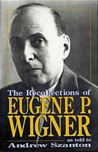 The Recollections of Eugene P Wigner (Paperback, Revised)