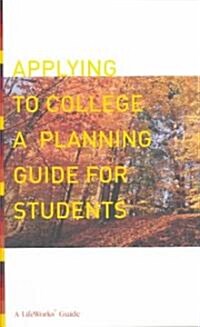Applying to College: A Planning Guide for Students (Paperback)