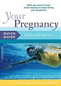 Your Pregnancy Quick Guide: Fitness and Exercise (Paperback)