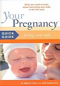Your Pregnancy Quick Guide: Feeding Your Baby (Paperback)
