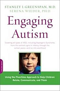 Engaging Autism: Using the Floortime Approach to Help Children Relate, Communicate, and Think (Paperback)
