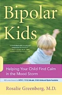 Bipolar Kids: Helping Your Child Find Calm in the Mood Storm (Paperback)