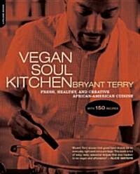 Vegan Soul Kitchen: Fresh, Healthy, and Creative African-American Cuisine (Paperback)