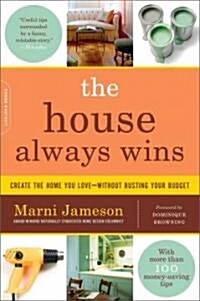 The House Always Wins : Create the Home You Love - Without Busting Your Budget (Paperback)