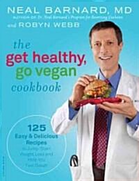 [중고] The Get Healthy, Go Vegan Cookbook: 125 Easy and Delicious Recipes to Jump-Start Weight Loss and Help You Feel Great (Paperback)