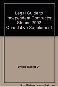 Legal Guide to Independent Contractor Status, 2002 Cumulative Supplement (Hardcover)