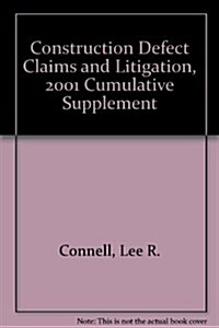 Construction Defect Claims and Litigation, 2001 Cumulative Supplement (Hardcover)