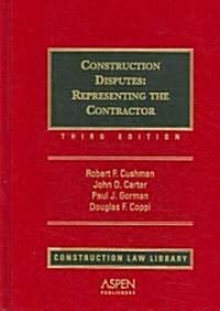 Construction Disputes: Representing the Contractor, Third Edition (Hardcover, 3)