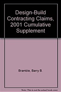 Design-Build Contracting Claims, 2001 Cumulative Supplement (Hardcover)