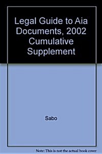 Legal Guide to Aia Documents, 2002 Cumulative Supplement (Hardcover, 4TH)