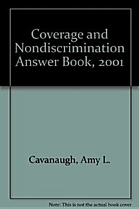 Coverage and Nondiscrimination Answer Book, 2001 (Hardcover, SUPPLEMENT)