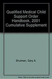 Qualified Medical Child Support Order Handbook, 2001 Cumulative Supplement (Hardcover)