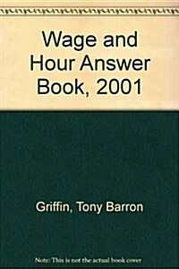 Wage and Hour Answer Book, 2001 (Hardcover, SUPPLEMENT)