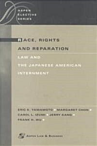 Race, Rights, and Reparation: Law and the Japanese American Internment (Paperback)