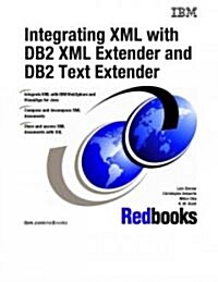 Integrating Xml With  DB2 Xml Extender and DB2 Text Extender (Paperback)