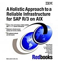 A Holistic Approach to a Reliable Infrastructure for Sap R/3 on Aix (Paperback)