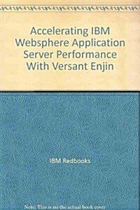 Accelerating IBM Websphere Application Server Performance With Versant Enjin (Paperback)