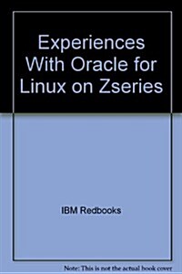 Experiences With Oracle for Linux on Zseries (Paperback)