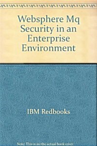 Websphere Mq Security in an Enterprise Environment (Paperback)