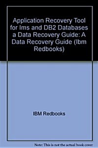 Application Recovery Tool for Ims and DB2 Databases a Data Recovery Guide (Paperback, 1ST)