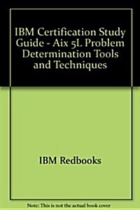 IBM Certification Study Guide - Aix 5L Problem Determination Tools and Techniques (Paperback)