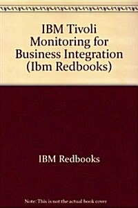 IBM Tivoli Monitoring for Business Integration (Paperback, 1st)