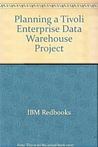 Planning a Tivoli Enterprise Data Warehouse Project (Paperback)