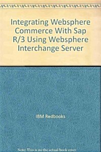 Integrating Websphere Commerce With Sap R/3 Using Websphere Interchange Server (Paperback)