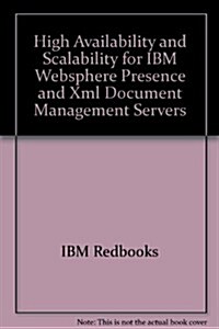 High Availability and Scalability for IBM Websphere Presence and Xml Document Management Servers (Paperback)