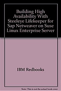 Building High Availability With Steeleye Lifekeeper for Sap Netweaver on Suse Linux Enterprise Server (Paperback)
