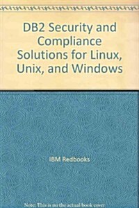 DB2 Security and Compliance Solutions for Linux, Unix, and Windows (Paperback)