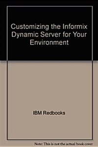 Customizing the Informix Dynamic Server for Your Environment (Paperback)